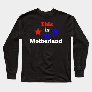 This is my motherland  America usa Long Sleeve T-Shirt